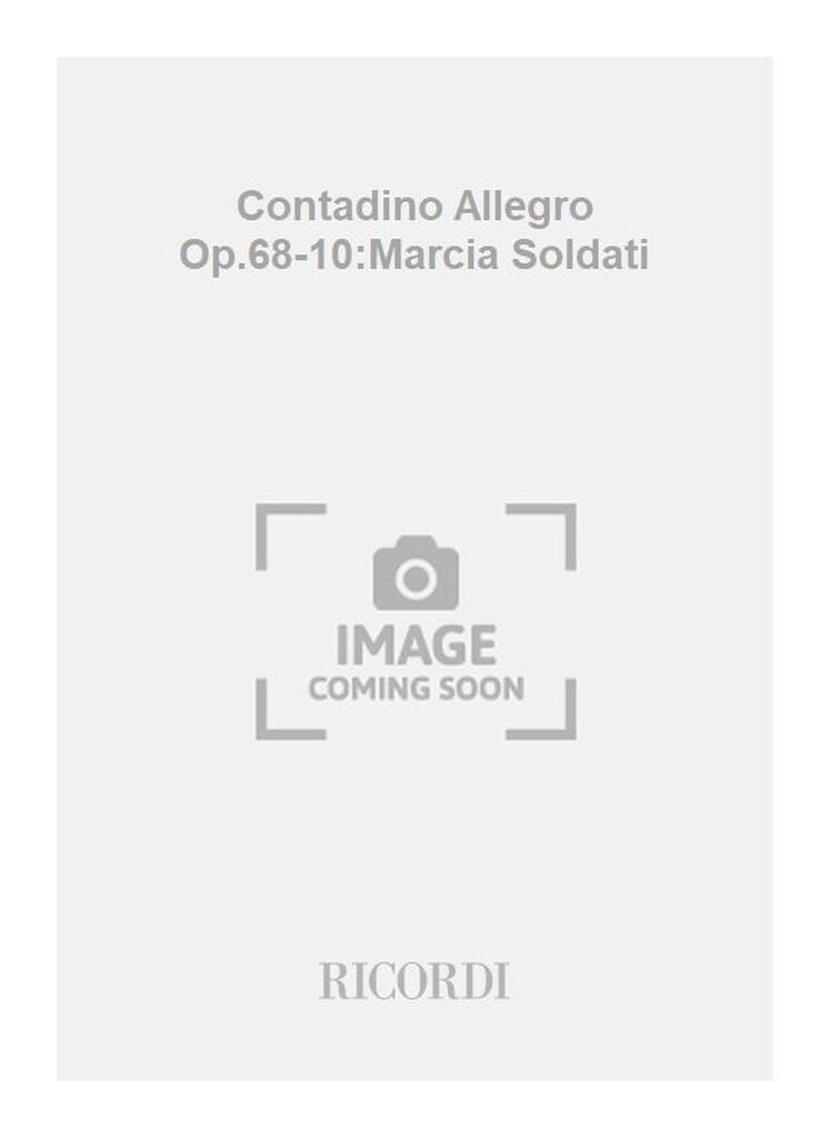 Contadino Allegro Op.68-10:Marcia Soldati